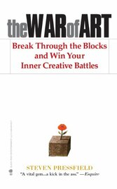 The War of Art: Break Through the Blocks and Win Your Inner Creative Battles By Steven Pressfield 